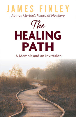 Cover Image for The Healing Path: A Memoir and an Invitation -- James Finley, Paperback