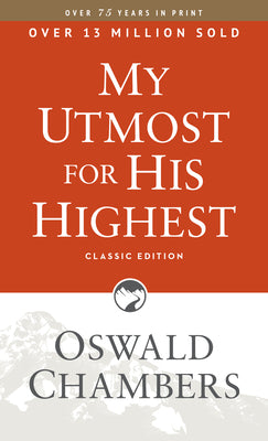 Cover Image for My Utmost for His Highest: Classic Language Paperback (a Daily Devotional with 366 Bible-Based Readings) -- Oswald Chambers, Paperback