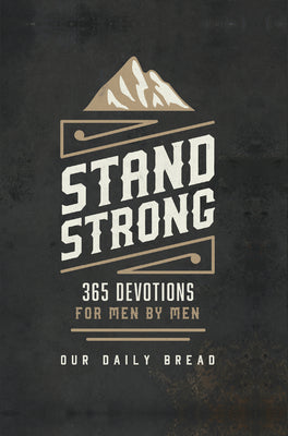 Cover Image for Stand Strong: 365 Devotions for Men by Men -- Our Daily Bread, Hardcover