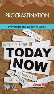 Cover Image for Procrastination: Preventing the Decay of Delay -- June Hunt, Paperback
