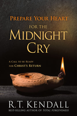 Prepare Your Heart for the Midnight Cry: A Call to Be Ready for Christ's Return -- R. T. Kendall, Paperback