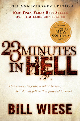 23 Minutes in Hell: One Man's Story about What He Saw, Heard, and Felt in That Place of Torment -- Bill Wiese, Paperback