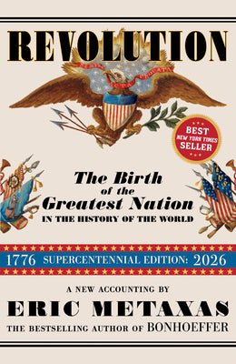 Cover Image for Revolution: The Birth of the Greatest Nation in the History of the World -- Eric Metaxas, Hardcover