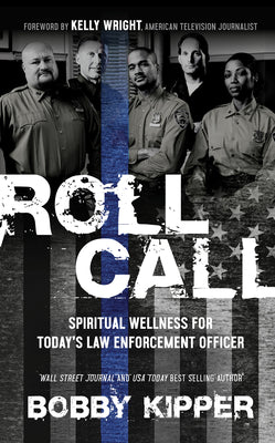 Cover Image for Roll Call: Spiritual Wellness for Today's Law Enforcement Officer -- Bobby Kipper, Paperback