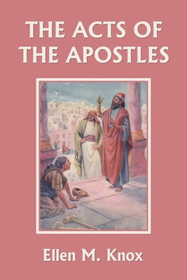 The Acts of the Apostles (Yesterday's Classics) -- Knox Ellen M., Paperback