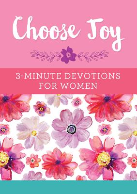 Cover Image for Choose Joy: 3-Minute Devotions for Women -- Compiled by Barbour Staff, Paperback