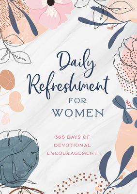 Cover Image for Daily Refreshment for Women: 365 Days of Devotional Encouragement -- Compiled by Barbour Staff, Paperback