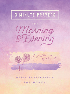 Cover Image for 3-Minute Prayers for Morning and Evening: Daily Inspiration for Women -- Compiled by Barbour Staff, Paperback