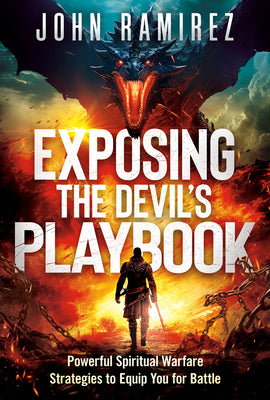 Cover Image for Exposing the Devil's Playbook: Powerful Spiritual Warfare Strategies to Equip You for Battle -- John Ramirez, Paperback