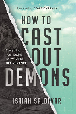 Cover Image for How to Cast Out Demons: Everything You Need to Know about Deliverance -- Isaiah Saldivar, Paperback