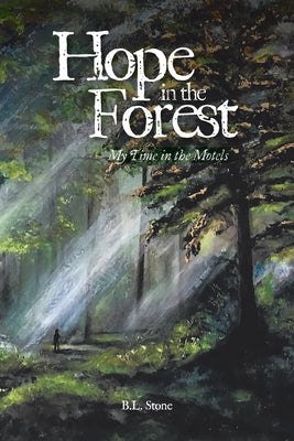 Cover Image for Hope in the Forest: My time in the Motels -- B. L. Stone, Paperback