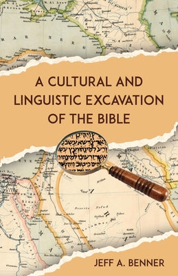 Cover Image for A Cultural and Linguistic Excavation of the Bible -- Jeff A. Benner, Paperback