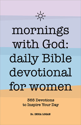 Cover Image for Mornings with God: Daily Bible Devotional for Women: 365 Devotions to Inspire Your Day -- India Logan, Paperback