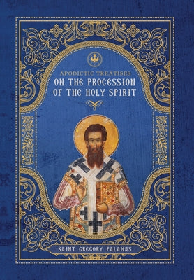 Cover Image for Apodictic Treatises on the Procession of the Holy Spirit -- St Gregory Palamas, Hardcover