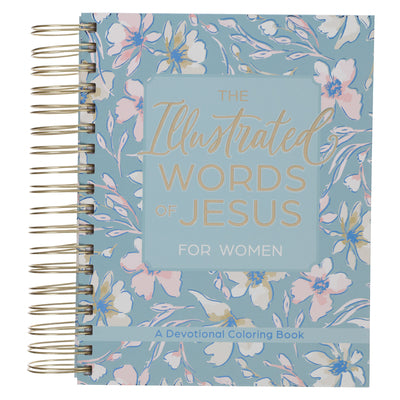 Cover Image for The Illustrated Words of Jesus for Women: A Devotional Coloring Book -- Carolyn Larsen, Spiral