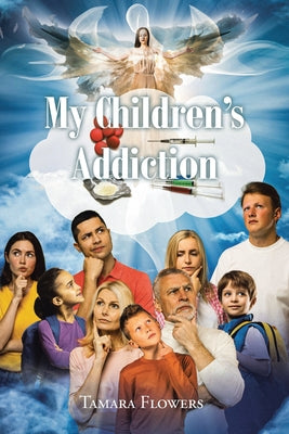 Cover Image for My Children's Addiction -- Tamara Flowers, Paperback