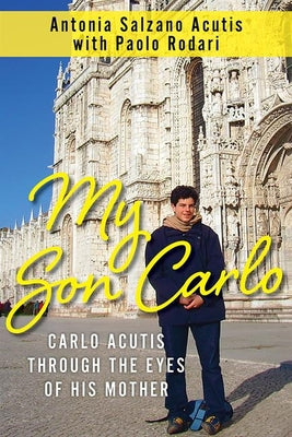 Cover Image for My Son Carlo: Carlo Acutis Through the Eyes of His Mother -- Antonia Salzano Acutis, Paperback