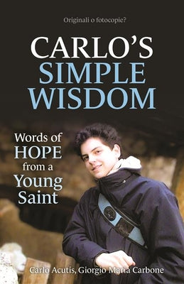 Cover Image for Carlo's Simple Wisdom: Words of Hope from a Young Saint -- Carlo Acutis, Paperback