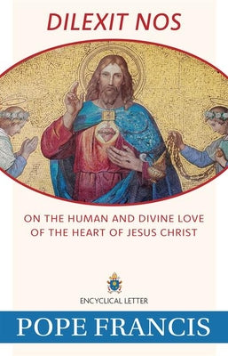 Cover Image for Dilexit Nos: On the Human and Divine Love of the Heart of Jesus Christ -- Pope Francis, Paperback