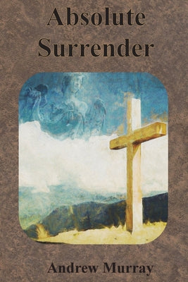 Cover Image for Absolute Surrender -- Andrew Murray, Paperback