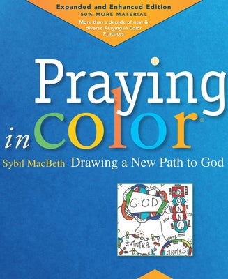 Cover Image for Praying in Color: Drawing a New Path to God: Expanded and Enhanced Edition -- Sybil Macbeth, Paperback