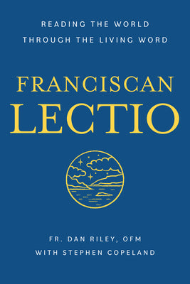 Cover Image for Franciscan Lectio: Reading the World Through the Living Word -- Dan Riley Ofm, Paperback