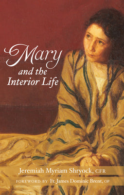 Cover Image for Mary and the Interior Life -- Jeremiah Myriam Shryock, Paperback