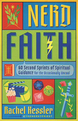 Cover Image for Nerd Faith: 60 Second Sprints of Spiritual Guidance for the Occasionally Uncool -- Rachel Kessler, Paperback