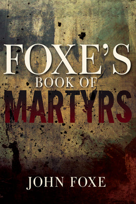 Cover Image for Foxe's Book of Martyrs -- John Foxe, Paperback