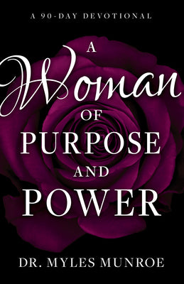 Cover Image for A Woman of Purpose and Power: A 90-Day Devotional -- Myles Munroe, Paperback