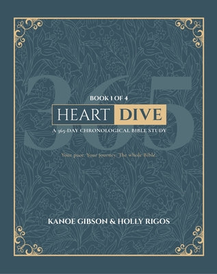 Cover Image for Heart Dive Book 1: January-March of a 365 Day Chronological Bible Study -- Kanoe Gibson, Hardcover