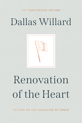 Cover Image for Renovation of the Heart: Putting on the Character of Christ - 20th Anniversary Edition -- Dallas Willard, Hardcover
