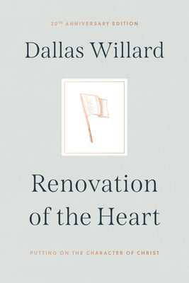 Cover Image for Renovation of the Heart: Putting on the Character of Christ - 20th Anniversary Edition -- Dallas Willard, Hardcover