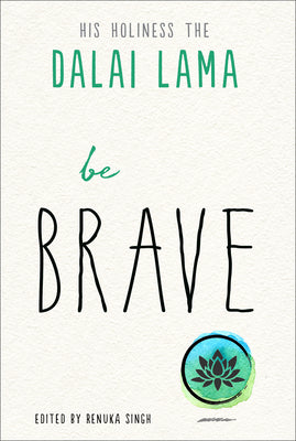 Cover Image for Be Brave -- Dalai Lama, Paperback