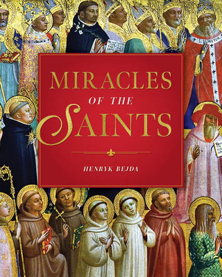 Cover Image for Miracles of the Saints -- Henryk Bejda, Hardcover