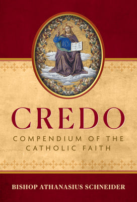 Cover Image for Credo: Compendium of the Catholic Faith -- Bishop Athanasius Schneider, Hardcover
