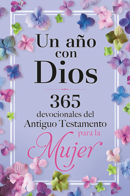 Cover Image for Un Año Con Dios: 365 Devocionales del Antiguo Testamento Para La Mujer / A Year with God -- Origen, Hardcover