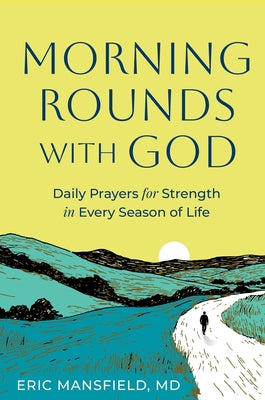 Cover Image for Morning Rounds with God -- Eric Mansfield, Paperback