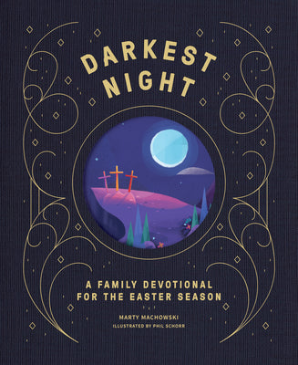 Cover Image for Darkest Night Brightest Day: A Family Devotional for the Easter Season -- Marty Machowski, Hardcover