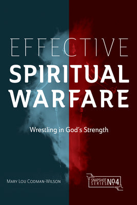 Cover Image for Effective Spiritual Warfare: Wrestling in God's Strength -- Mary Lou Codman-Wilson, Paperback