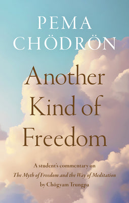 Cover Image for Another Kind of Freedom -- Pema Chodron, Hardcover