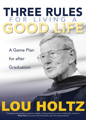 Cover Image for Three Rules for Living a Good Life: A Game Plan for After Graduation -- Lou Holtz, Paperback