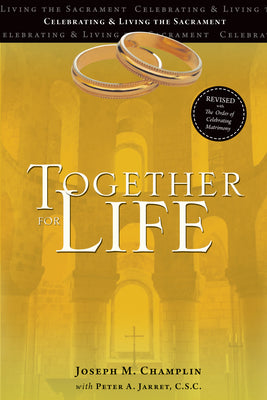 Cover Image for Together for Life: Celebrating and Living the Sacrament Revised with the Order of Celebrating Matrimony Sixth Edition -- Joseph M. Champlin, Paperback