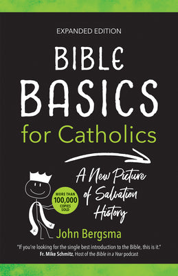 Cover Image for Bible Basics for Catholics (Expanded Edition): A New Picture of Salvation History -- John Bergsma, Paperback