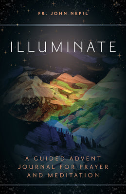 Cover Image for Illuminate: A Guided Advent Journal for Prayer and Meditation -- Fr John Nepil, Paperback