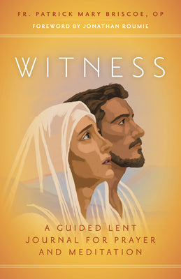 Cover Image for Witness: A Guided Lent Journal for Prayer and Meditation -- Fr Patrick Mary Briscoe Op, Paperback