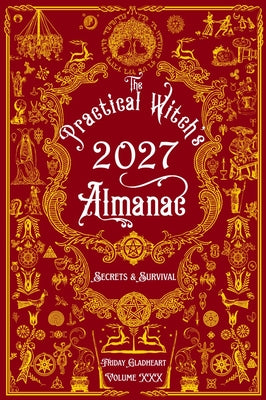Cover Image for The Practical Witch's Almanac 2027: Secrets & Survival -- Friday Gladheart, Paperback