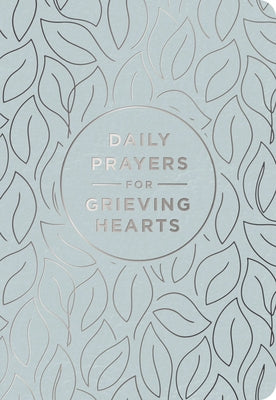 Cover Image for Daily Prayers for Grieving Hearts: A 90-Day Prayer Devotional (Daily Devotions to Discover Comfort During Grief and Loss, Begin Healing, and Find Refu -- Dayspring, Leather