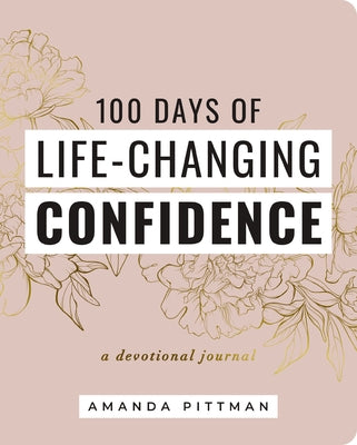 Cover Image for 100 Days of Life-Changing Confidence: A Devotional Journal -- Amanda Pittman, Paperback