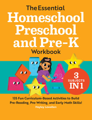 Cover Image for The Essential Homeschool Preschool and Pre-K Workbook: 135 Fun Curriculum-Based Activities to Build Pre-Reading, Pre-Writing, and Early Math Skills! -- Hayley Lewallen, Paperback
